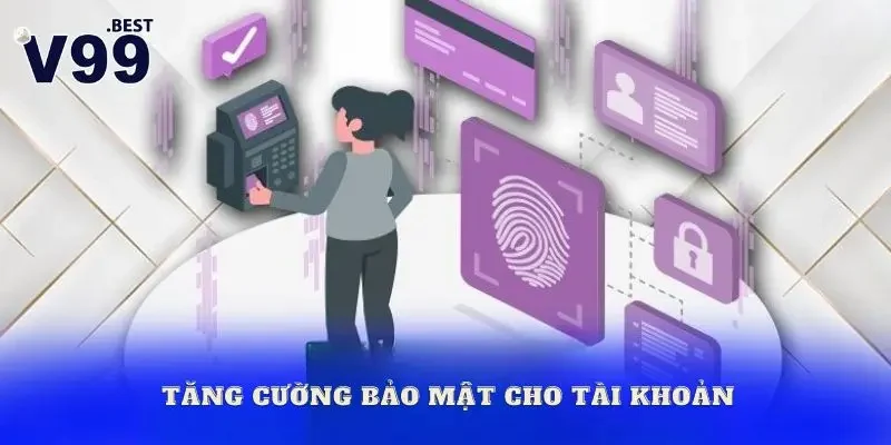 Chính sách bảo mật Cách để tăng cường mức bảo mật cho tài khoản