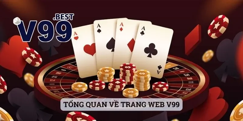 V99 - Điểm Qua Các Thông Tin Chi Tiết Về Trang Cược Hot 2 Tổng quan về trang web V99